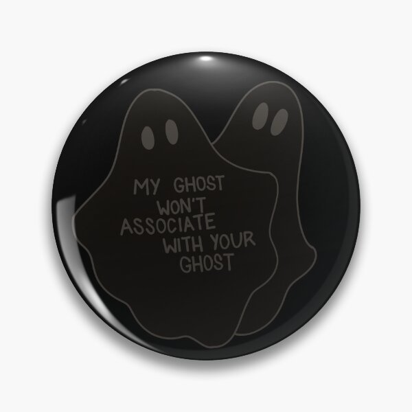 Item preview, My Ghost Won’t Associate with Your Ghost designed and sold by AvviareArt.