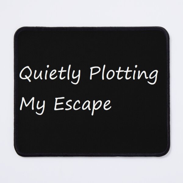 Item preview, Quietly Plotting My Escape designed and sold by felipequeiroz.
