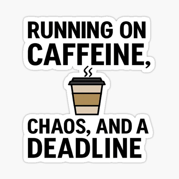 Item preview, Running on Caffeine, Chaos, and a Deadline | Funny Coffee Student Quote designed and sold by MerchMarketer.