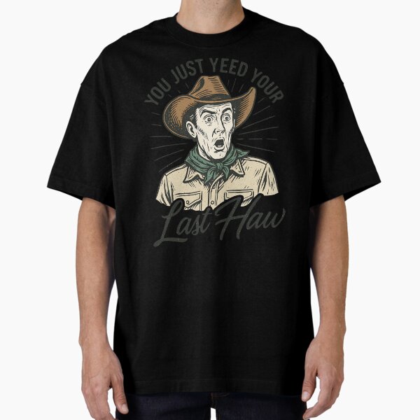 Artikel-Vorschau von Du hast gerade deinen letzten Schrei gesagt – Lustiges Western-Cowboy-Meme, designt und verkauft von Artisticlions-A.
