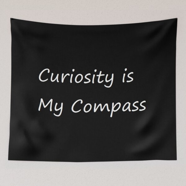 Item preview, Curiosity is My Compass designed and sold by felipequeiroz.