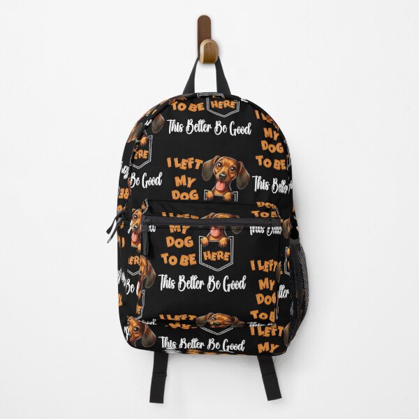 Item preview, Funny Dachshund I Left My Dog To Be Here This Better Be Good designed and sold by Creat-Des.