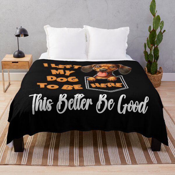 Item preview, Funny Dachshund I Left My Dog To Be Here This Better Be Good  designed and sold by Creat-Des.