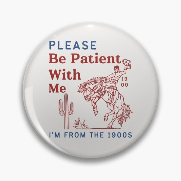 Item preview, Please Be Patient with Me I'm From The 1900s Humorous Saying Funny Vintage 90s designed and sold by Guess4best.