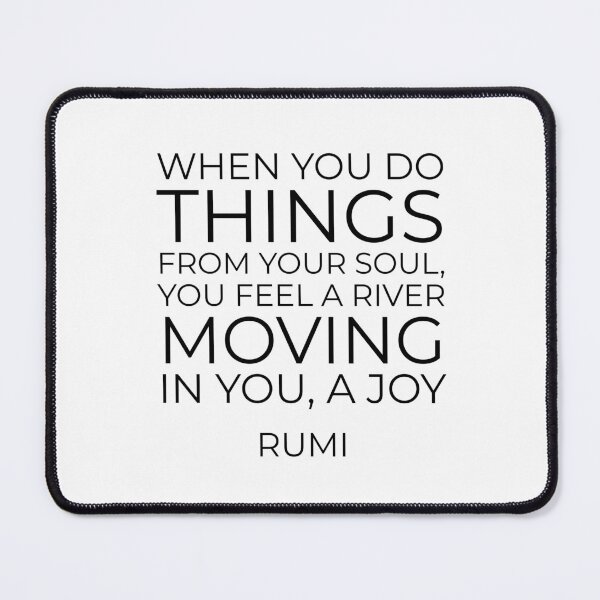 Item preview, When you do things from your soul, you feel a river moving in you, a joy - Rumi quotes designed and sold by Inspirationmotivation.