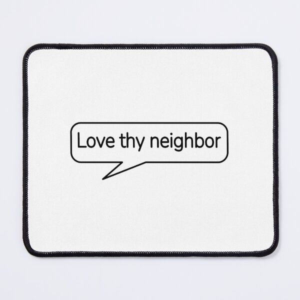Item preview, Love thy neighbor  designed and sold by Inspirationmotivation.