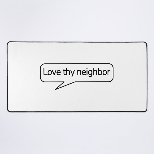 Item preview, Love thy neighbor designed and sold by Inspirationmotivation.