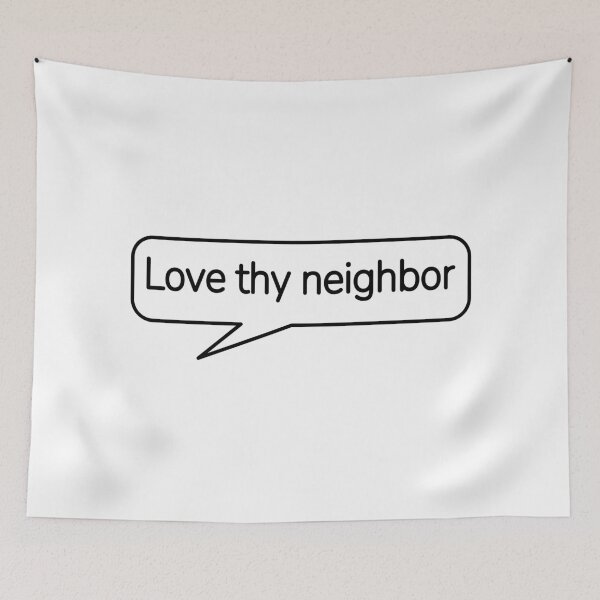 Item preview, Love thy neighbor  designed and sold by Inspirationmotivation.