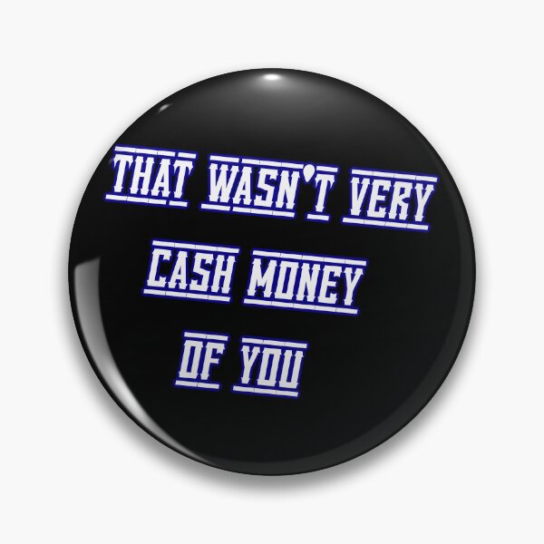 Item preview, That wasn't very cash money of you designed and sold by Paper Drip.