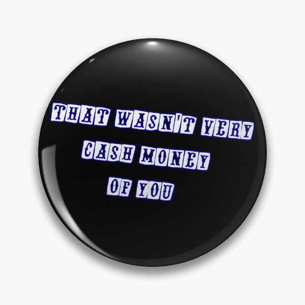 Item preview, That wasn't very cash money of you designed and sold by Paper Drip.