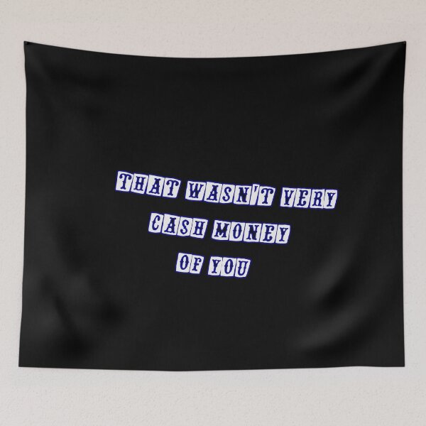 Item preview, That wasn't very cash money of you designed and sold by Paper Drip.