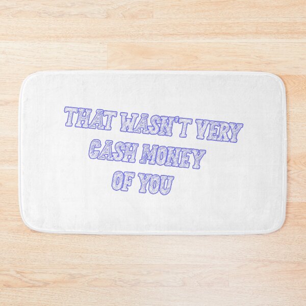 Item preview, That wasn't very cash money of you designed and sold by Paper Drip.