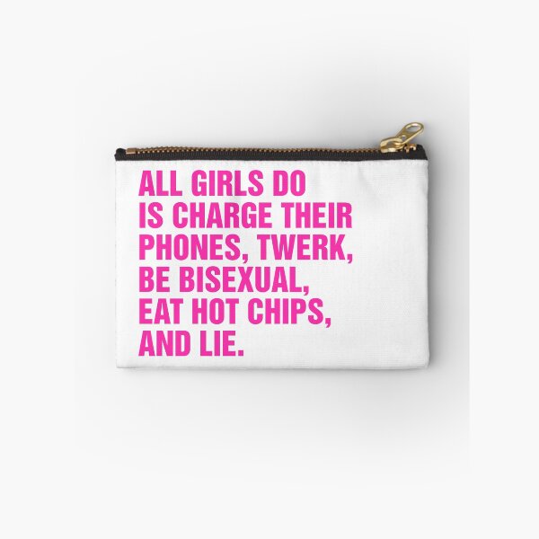 Item preview, all girls do is charge their phone, twerk, be bisexual, eat hot chips, and lie meme designed and sold by Kyna Arts.