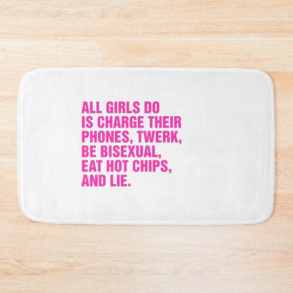 Item preview, all girls do is charge their phone, twerk, be bisexual, eat hot chips, and lie meme designed and sold by Kyna Arts.