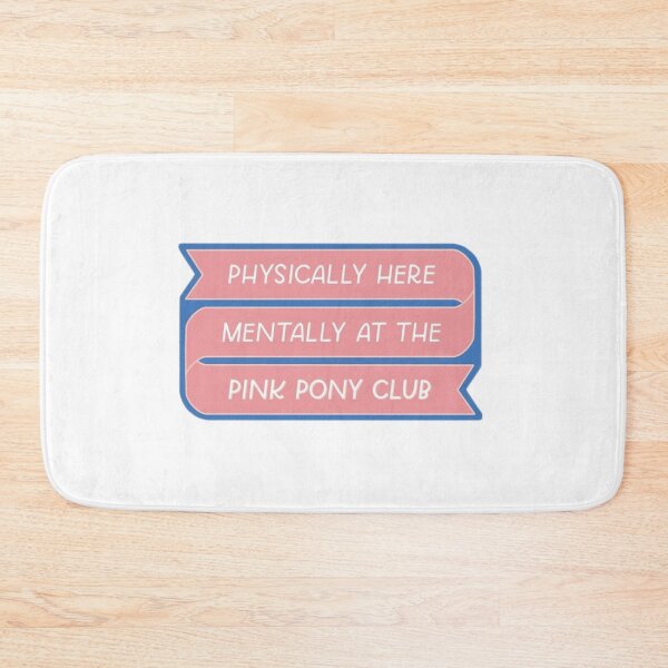 Item preview, Physically here, Mentally at the pink pony club designed and sold by BrontesWhimsyStore.