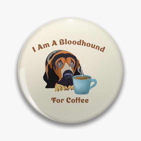 Item preview, I Am A Bloodhound For Coffee designed and sold by daphsam.