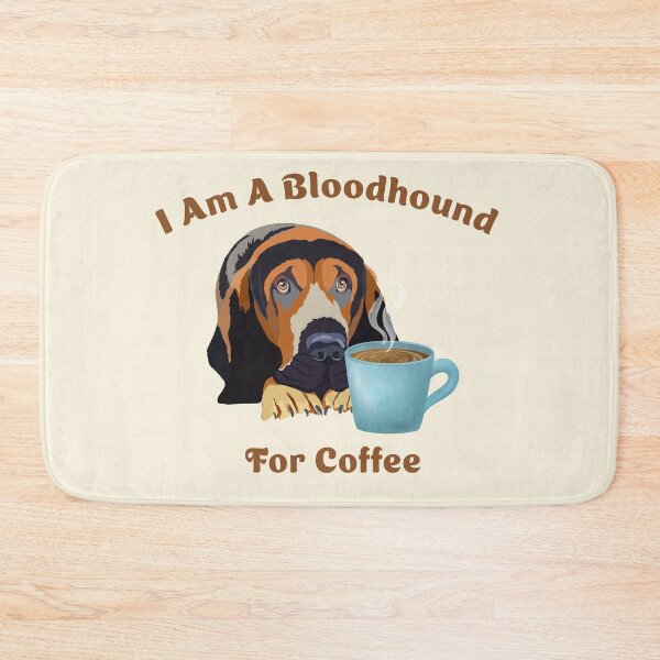 Item preview, I Am A Bloodhound For Coffee designed and sold by daphsam.