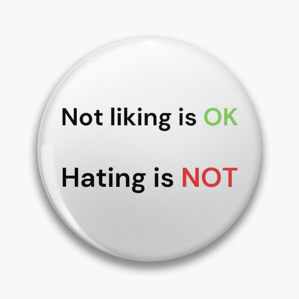 Item preview, Not Liking is OK, Hating is NOT – Positive Mindset designed and sold by VasInd.