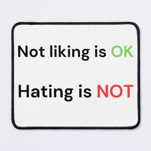 Item preview, Not Liking is OK, Hating is NOT – Positive Mindset designed and sold by VasInd.