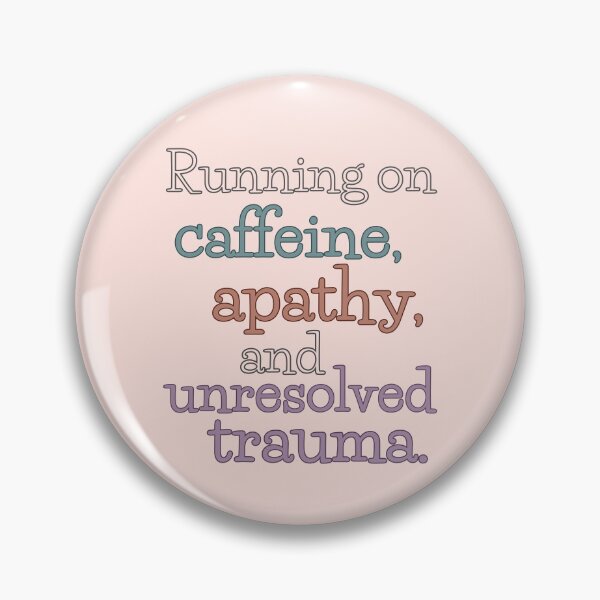 Item preview, Running on Caffeine, Apathy, and Unresolved Trauma – Quote Design designed and sold by Roarberry.