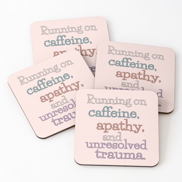 Item preview, Running on Caffeine, Apathy, and Unresolved Trauma – Quote Design designed and sold by BTN by Roarberry.