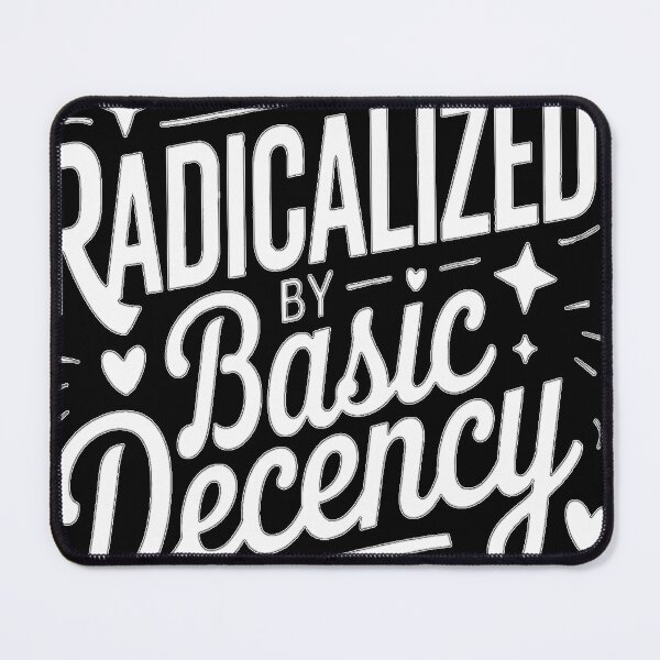 Item preview, Radicalized By Basic Decency  designed and sold by ViktoonShirts.