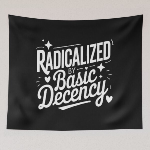 Item preview, Radicalized By Basic Decency  designed and sold by ViktoonShirts.