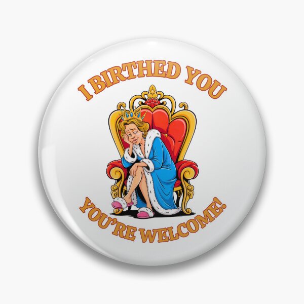 Item preview, I Birthed You, You're Welcome: Queen Mom Life In All Her Glory designed and sold by elynne9.