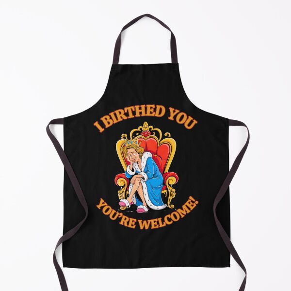 Item preview, I Birthed You, You're Welcome: Queen Mom Life In All Her Glory designed and sold by elynne9.