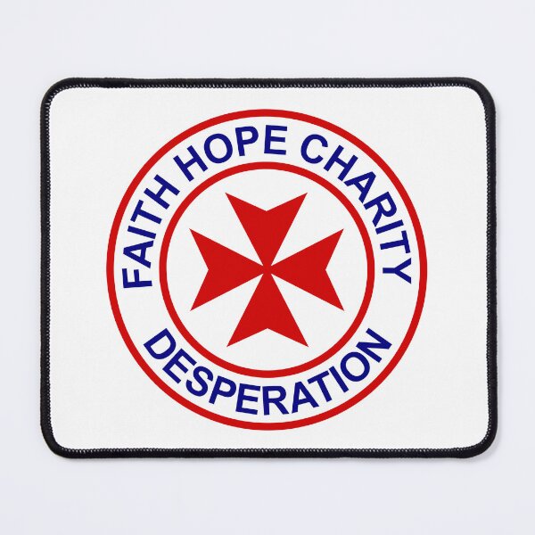 Item preview, Faith, Hope, Charity, Desperation designed and sold by sirglennbo.