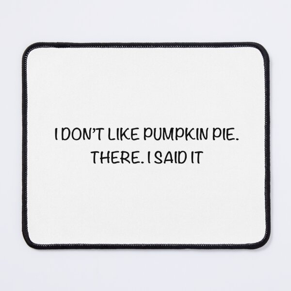 Item preview, I don’t like pumpkin pie. There. I said it. designed and sold by ButterflyHorses.