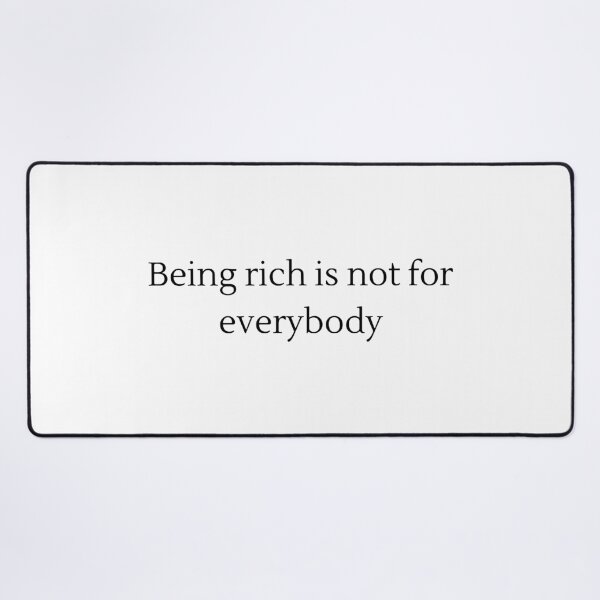 Item preview, Being Rich Is Not for Everybody designed and sold by VasInd.