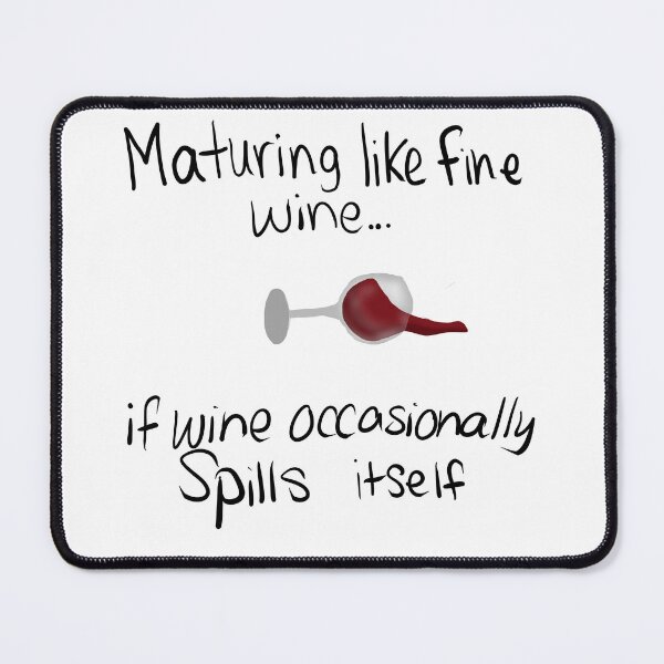 Item preview, Maturing Like Fine Wine… (If Wine Spilled Itself) designed and sold by AniMayation.