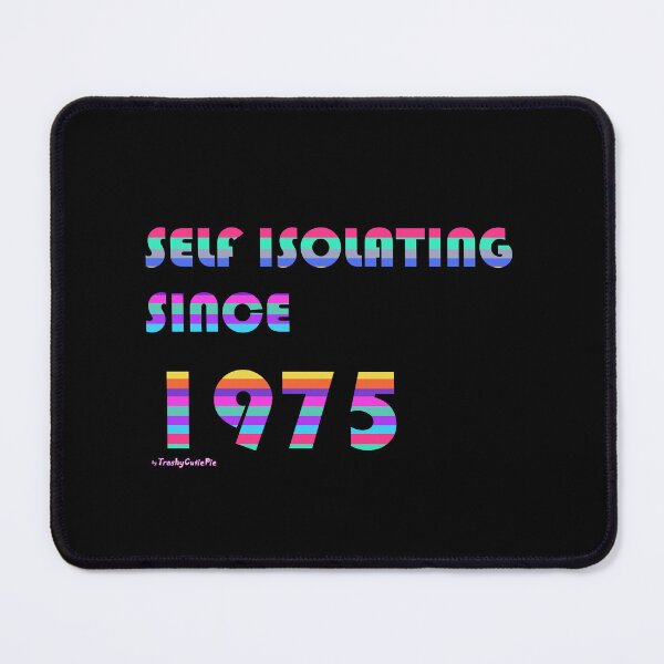 Item preview, Self Isolating Since 1975 designed and sold by TrashyCutiePie.