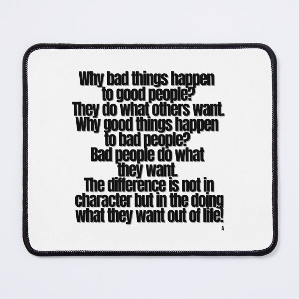 Item preview, Why bad things happen to good people They do what others want. designed and sold by Finds.