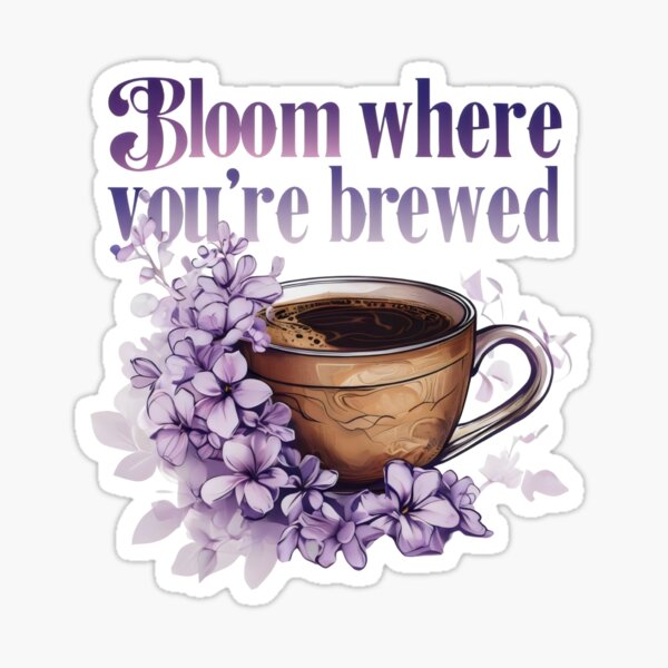 Item preview, Lilac Flower - Bloom Where You're Brewed designed and sold by DemureArtsy.
