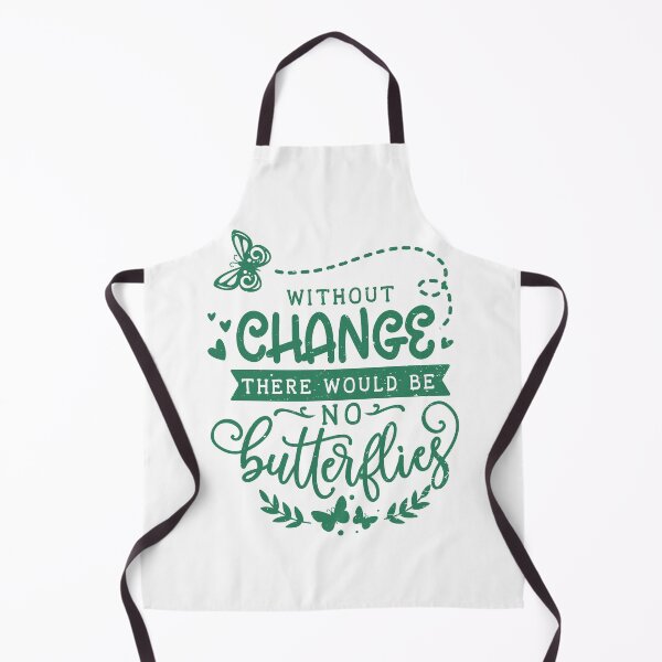 Item preview, Without Change There Would Be No Butterflies - Gardening Funny designed and sold by Faiza Styles.