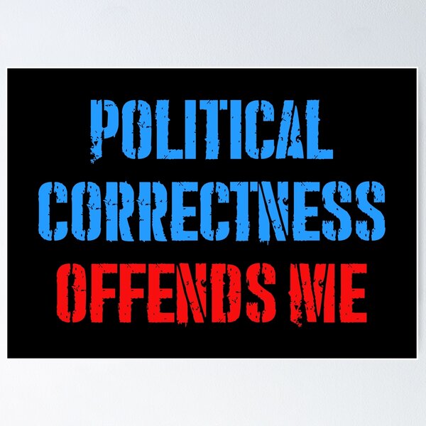 Item preview, POLITICAL CORRECTNESS OFFENDS ME designed and sold by limitlezz.