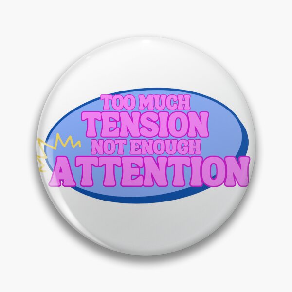 Item preview, Too Much Tension Not Enough Attention designed and sold by DevynStone.