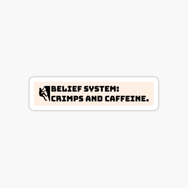 Item preview, Climbing Bouldering Belief System: Crimps and Caffeine designed and sold by Maljonic.
