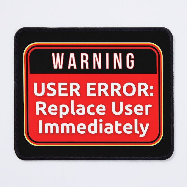 Item preview, WARNING: User Error - Replace User Immediately - funny warning signs designed and sold by DesignsFromTW-S.