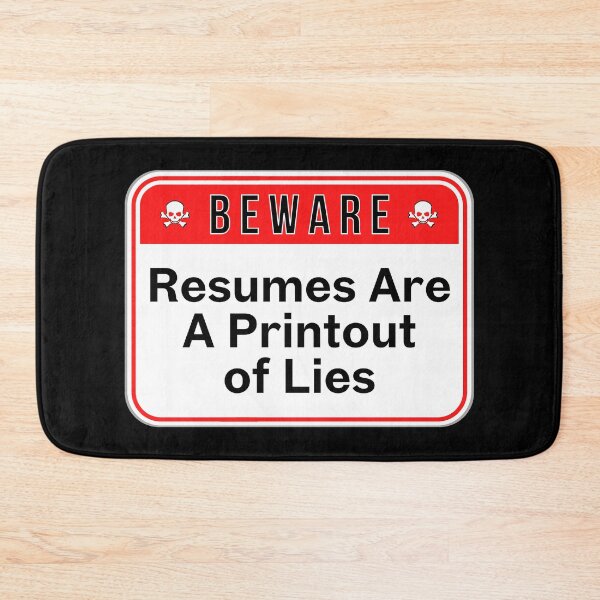 Item preview, BEWARE:  Resumes Are A Printout Of Lies - funny warning signs work designed and sold by DesignsFromTW-S.