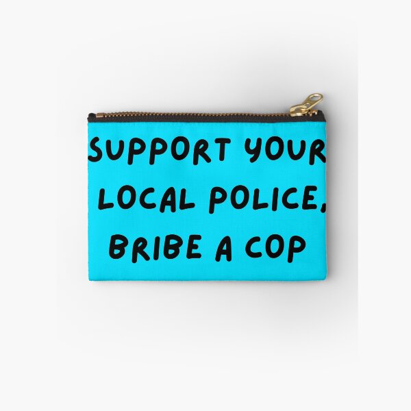 Item preview, Bribe a Cop designed and sold by Kelsey Peyton.