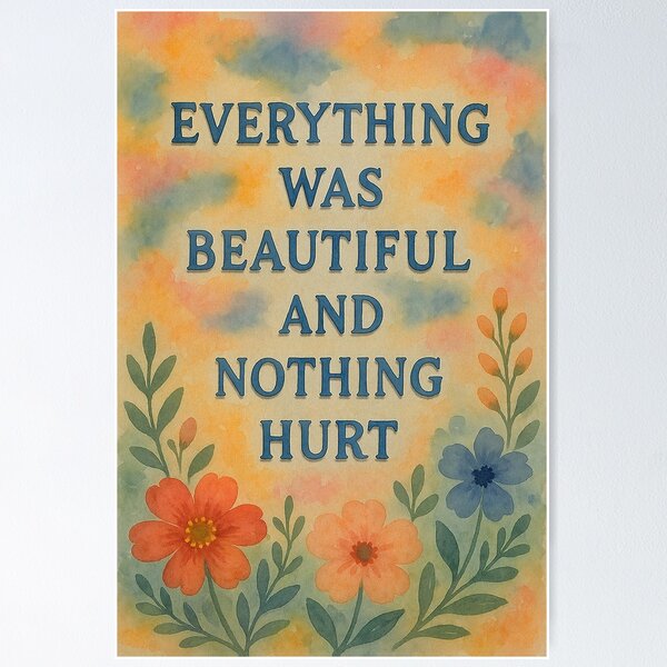 Item preview, Everything Was Beautiful and Nothing Hurt designed and sold by bibliophan.