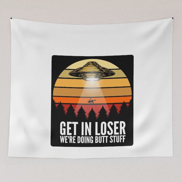 Item preview, Funny Get in loser we're doing butt stuff Alien Ufo Abduction designed and sold by chris-ellis-art.
