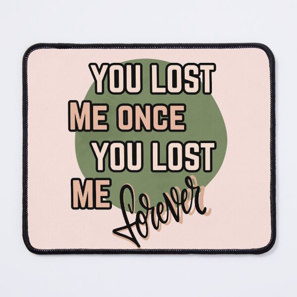 Item preview, You lost me once , you lost me forever designed and sold by NurzZz73.