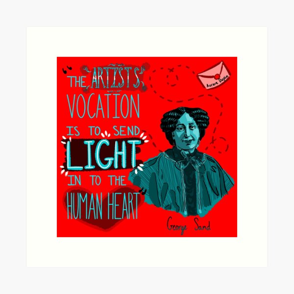 Aperçu de l'œuvre « La vocation de l'artiste est d'envoyer de la lumière dans le cœur humain » George Sand/Aurore Dupin créée et vendue par taty101.