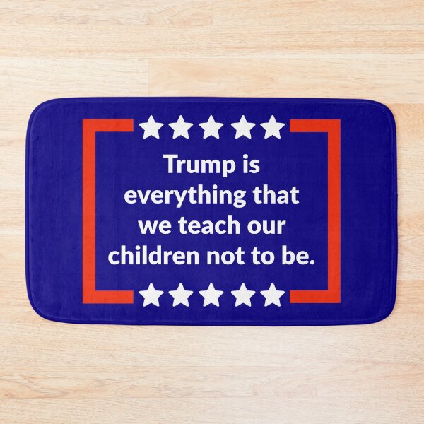 Item preview, Trump is everything that we teach our children not to be. designed and sold by Rachel the Artist .