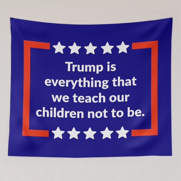 Item preview, Trump is everything that we teach our children not to be. designed and sold by Rachel the Artist .