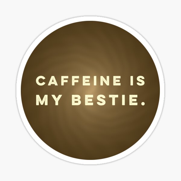 Item preview, Caffeine Is My Bestie - Brown Swirl designed and sold by sillyjess.